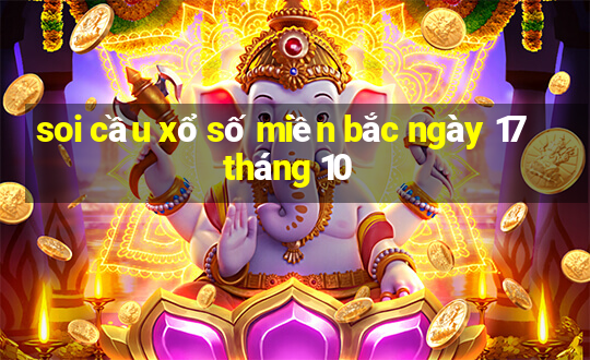 soi cầu xổ số miền bắc ngày 17 tháng 10