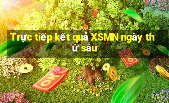 Trực tiếp kết quả XSMN ngày thứ sáu