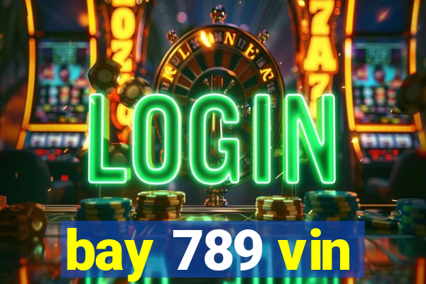 bay 789 vin