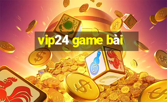 vip24 game bài