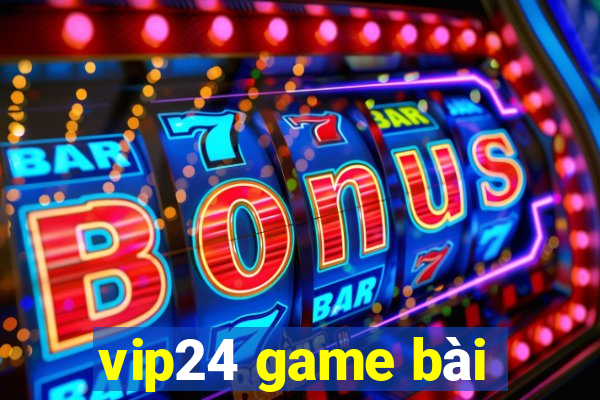 vip24 game bài