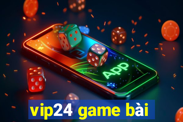 vip24 game bài