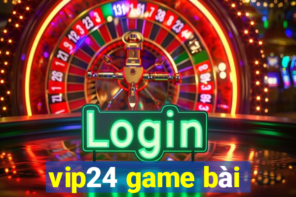 vip24 game bài