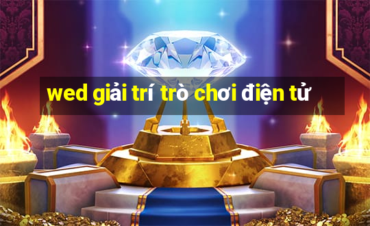 wed giải trí trò chơi điện tử