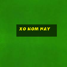 xo hom nay