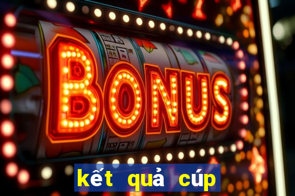 kết quả cúp c2 lượt di