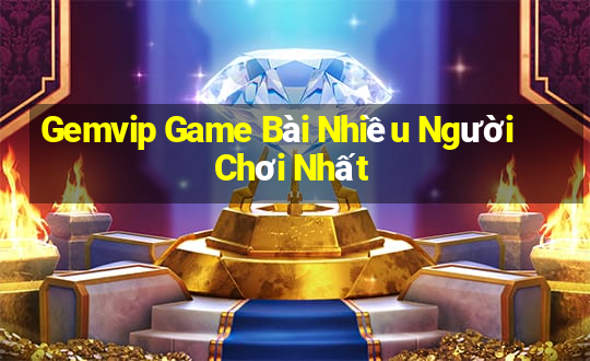 Gemvip Game Bài Nhiều Người Chơi Nhất