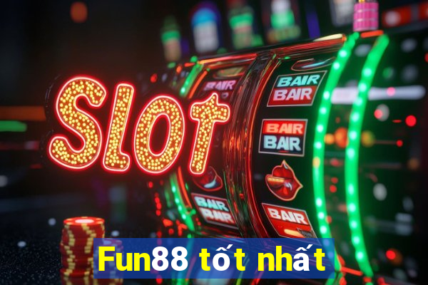 Fun88 tốt nhất