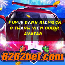 Fun88 dành riêng cho thành viên Color Avatar