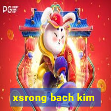 xsrong bach kim