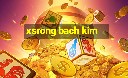 xsrong bach kim