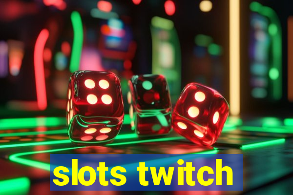 slots twitch