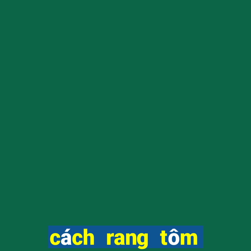 cách rang tôm lột vỏ ngon