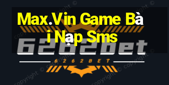 Max.Vin Game Bài Nạp Sms