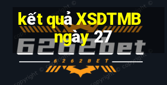 kết quả XSDTMB ngày 27