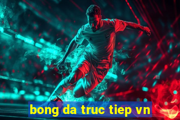 bong da truc tiep vn