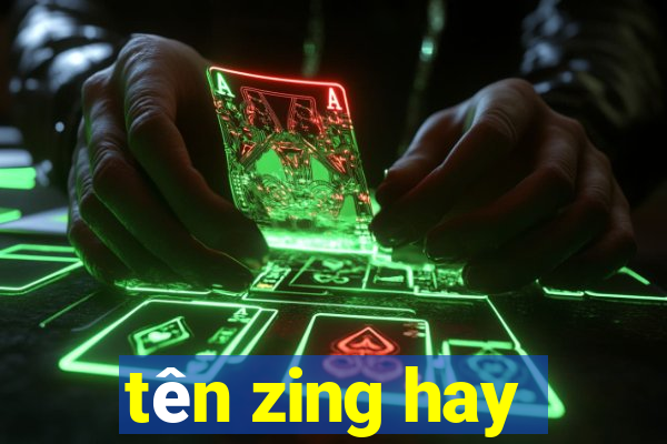 tên zing hay