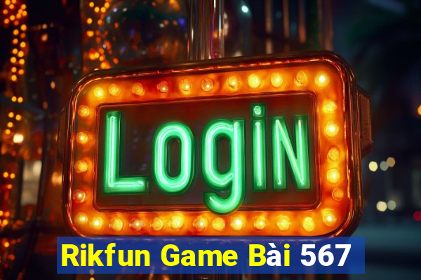 Rikfun Game Bài 567