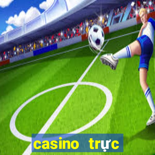 casino trực tuyến là gì