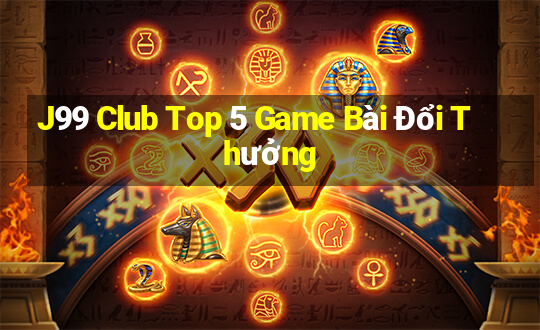 J99 Club Top 5 Game Bài Đổi Thưởng