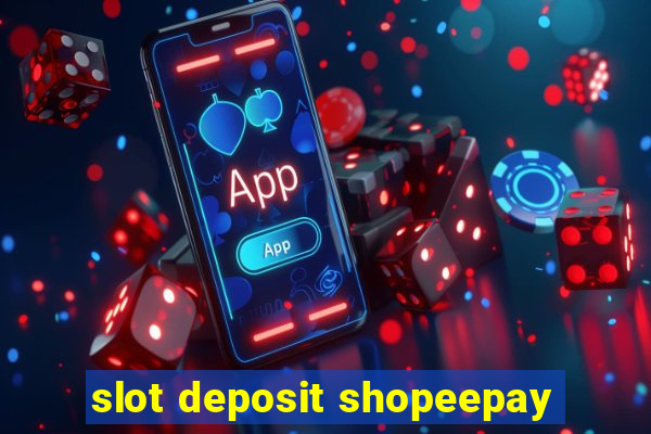 slot deposit shopeepay