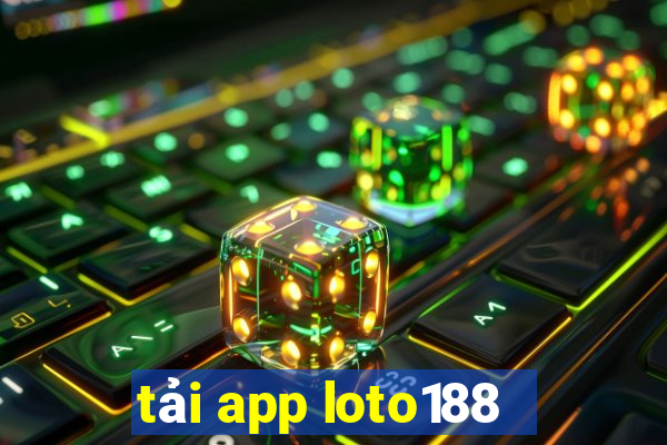 tải app loto188