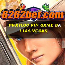 Phatloc Vin Game Bài Las Vegas