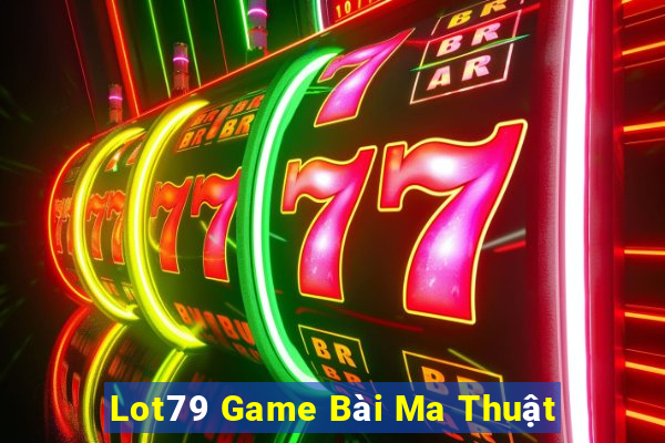 Lot79 Game Bài Ma Thuật