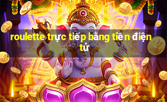 roulette trực tiếp bằng tiền điện tử