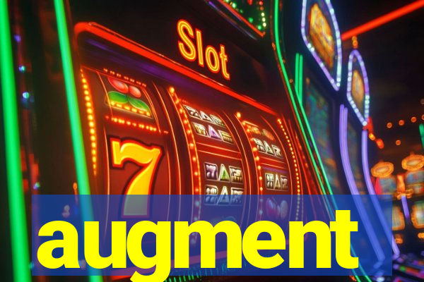 augment