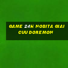 game 24h nobita giai cuu doremon