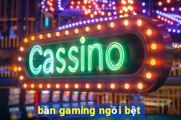 bàn gaming ngồi bệt