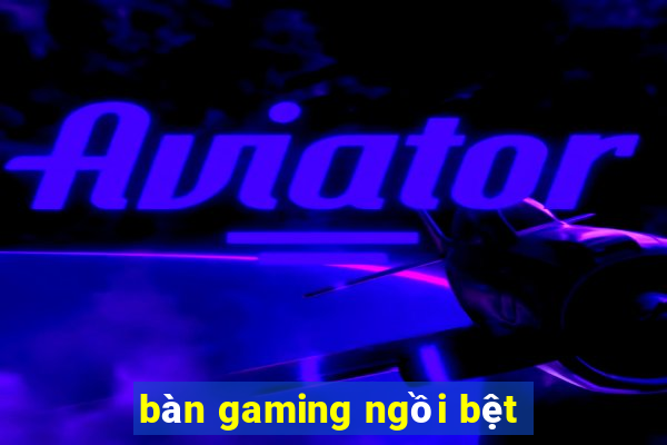 bàn gaming ngồi bệt