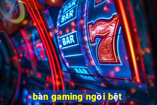 bàn gaming ngồi bệt