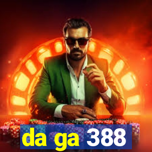 da ga 388