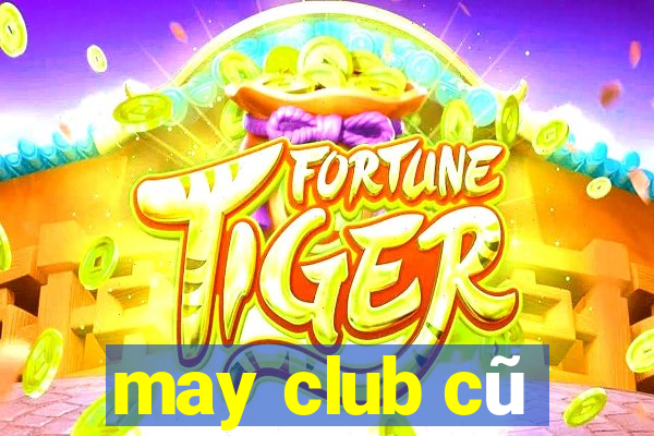 may club cũ