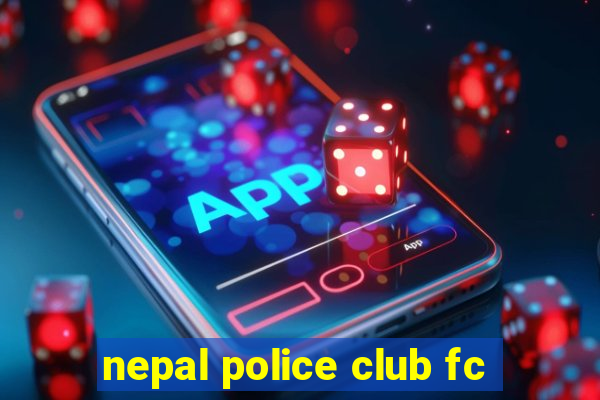 nepal police club fc