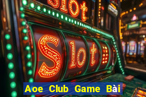 Aoe Club Game Bài Phái Mạnh