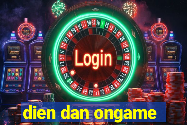 dien dan ongame