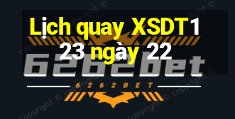 Lịch quay XSDT123 ngày 22