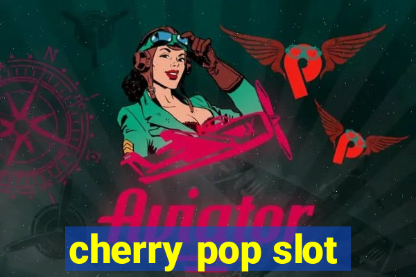 cherry pop slot