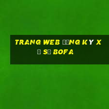 Trang web đăng ký xổ số Bofa