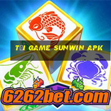 tải game sunwin apk