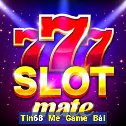 Tin68 Me Game Bài Xanh 9