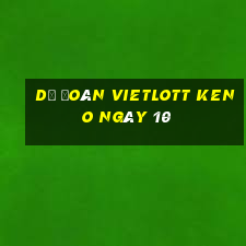 Dự Đoán vietlott KENO ngày 10