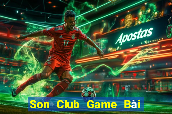 Son Club Game Bài Uy Tín Nhất 2022