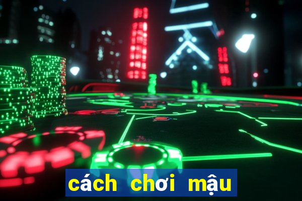 cách chơi mậu binh online