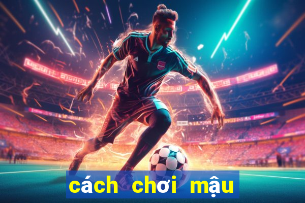 cách chơi mậu binh online