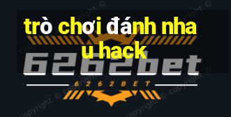 trò chơi đánh nhau hack