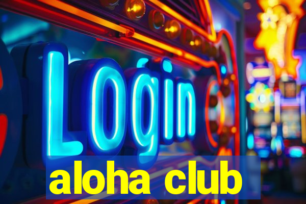 aloha club